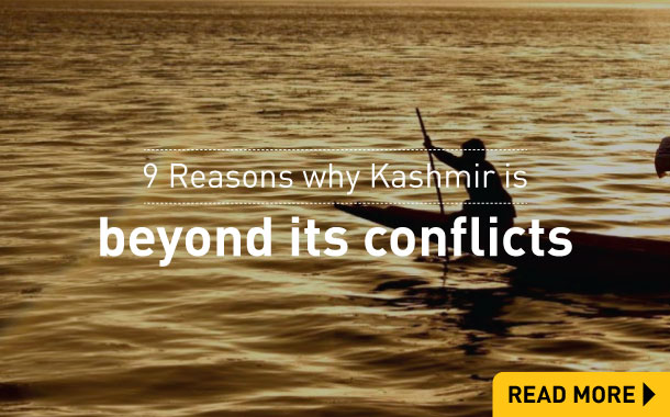 9 Reasons why Kashmir is beyond its conflicts