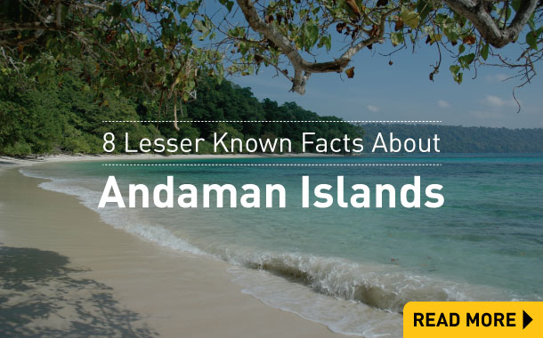 8 Lesser Known Facts About Andaman Islands