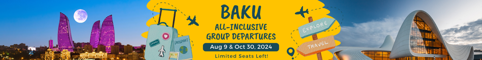 BAKU ALL-INCLUSIVE GROUP DEPARTURES