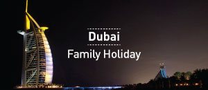 Dubai Family Holidays 