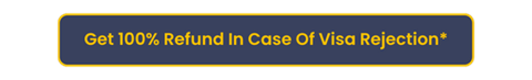 Get 100% Refund In Case Of Visa Rejection*