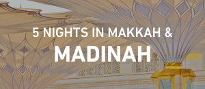 Makkah & Madinah