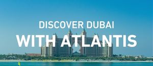 Discover Dubai with Atlantis,...
