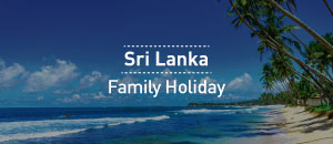Sri Lanka family Holidays 