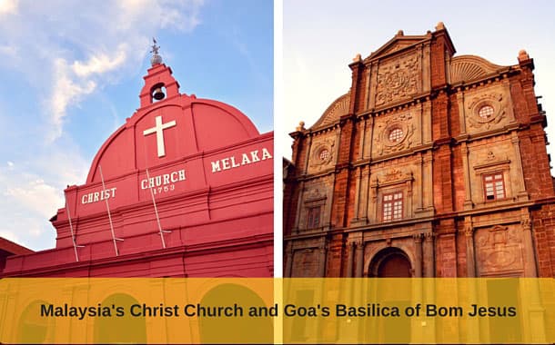 Christ church, Melaka and Basilica of Bom Jesus, Goa